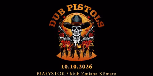 DUB PISTOLS \/ Bia\u0142ystok, Zmiana Klimatu \/ 10.10.2026 