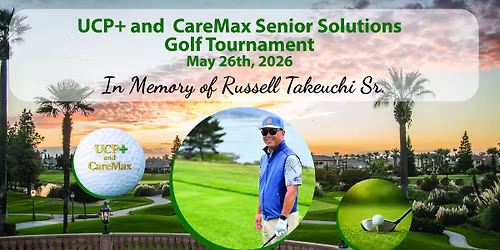 UCP+ & CareMax Senior Solutions Golf Tournament, held in memory of Russ Takeuchi Sr.