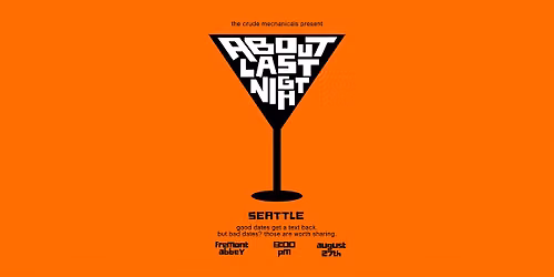 About Last Night: Dating Disaster Stories Seattle!