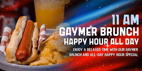 GAYMER BRUNCH + HAPPY HOUR ALL DAY