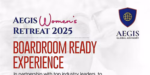 Boardroom Ready: AEGIS Global Women\u2019s Retreat UK 2025