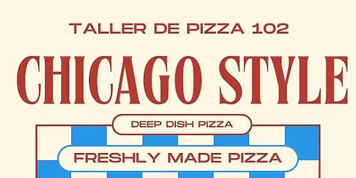 Taller De Pizza 102: Chicago Style - AMB *