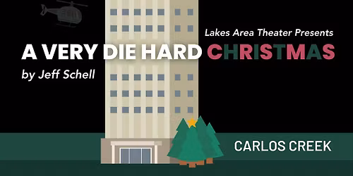 "A Very Die Hard Christmas" - Saturday Night Show - by Lakes Area Theatre