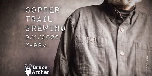 Bruce Archer @ Copper Trail Brewing