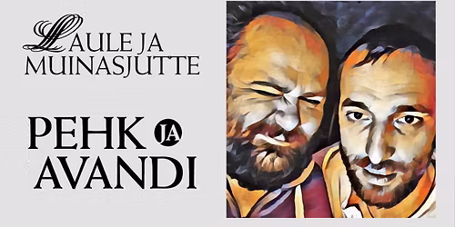 Pehk & Avandi \u201cLaule ja muinasjutte\u201d