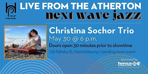 Live from the Atherton: Next Wave Jazz - Christina Sochor Trio