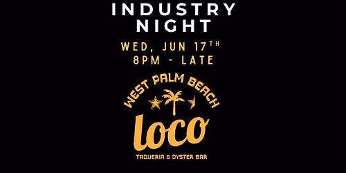 Industry Night at Loco West Palm Beach
