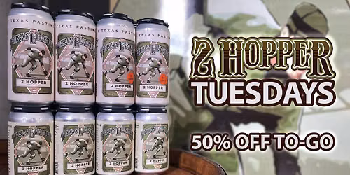 2 Hopper Tuesday at Texas Leaguer