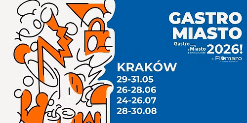 GASTRO MIASTO 2026 | KRAK\u00d3W - 24\u201326 lipca! \ud83d\udd25