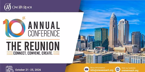 OneWe Reach 10th Annual Conference-The Reunion: Connect. Convene. Create.