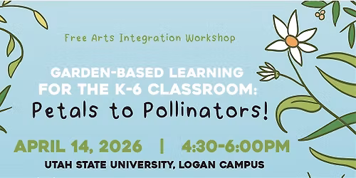 Garden-Based Learning for the K-6 Classroom: Petals to Pollinators!