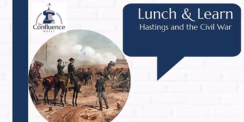 Lunch & Learn The Civil War in Hastings