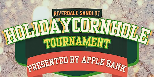 Riverdale Sandlot Holiday Cornhole Tournament Presented by Apple Bank