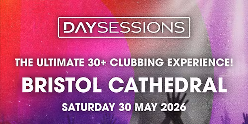 DAY SESSIONS - Bristol - May 2026