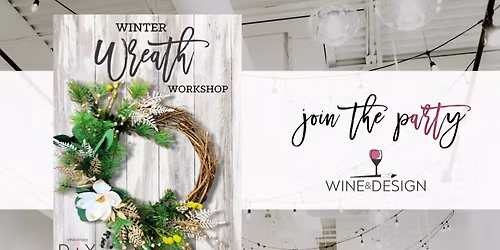 NEW! Winter Wreath Workshop | Wine & Design