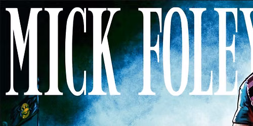 Mick Foley: 40 Years of Foley
