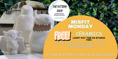 FREE Ceramics: Misfit Monday at The Pottery Shop (DI & Durango)