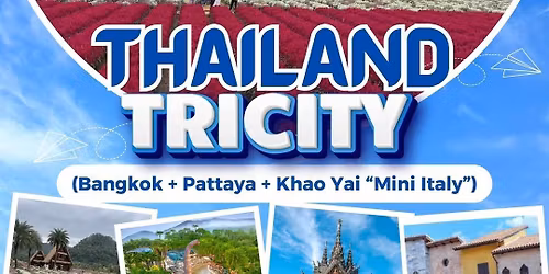 THAILAND TRICITY TOUR (Bangkok + Pattaya + Khao Yai \u201cMini Italy\u201d)