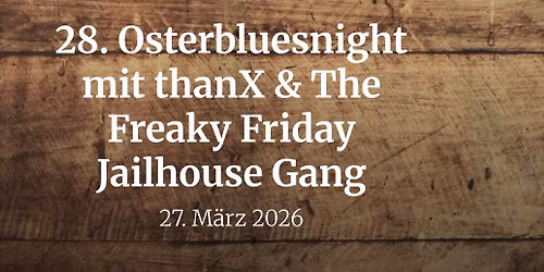 Osterbluesnight mit thanX & The Freaky Friday Jailhouse Gang