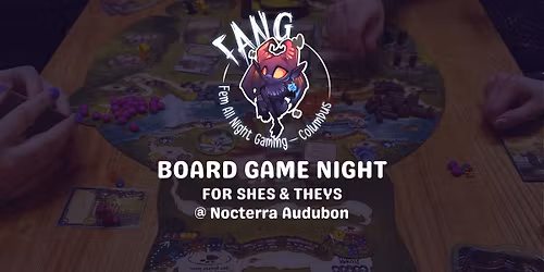 CO-ED Board Game Night with FANG @ Nocterra Audubon