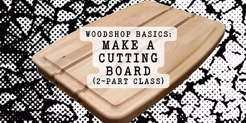 Make a Cutting Board 2-Part Class (10\/19 & 10\/26)