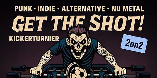 Get the Shot! - Kickerturnier