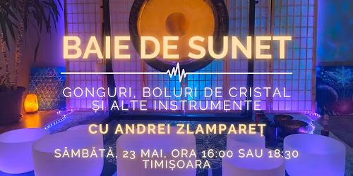 Baie de sunet cu gonguri, boluri de cristal \u0219i alte instrumente, \u00een Timi\u0219oara, cu Andrei Zlampare\u021b
