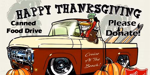 "Cruise At The Beach!" Thanksgiving Food Drive Car Show. Music, Food, Drawings, Fun!