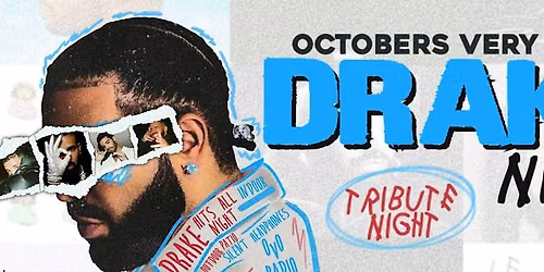 Drake Night: October's Very Own - Drake Hits & Tribute (All Night)