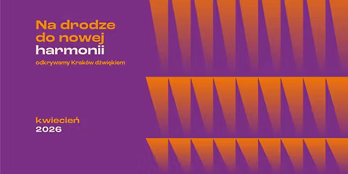 Na drodze do nowej harmonii - odkrywamy Krak\u00f3w d\u017awi\u0119kiem