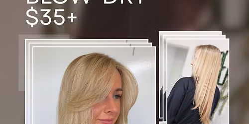 Blow-dry $35+