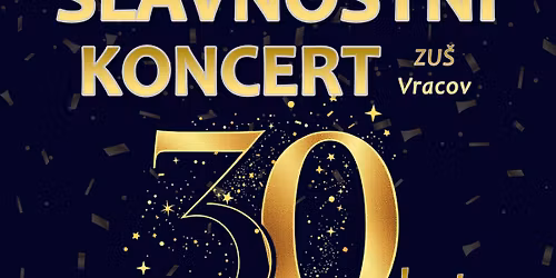 \ud83c\udfb6SLAVNOSTN\u00cd KONCERT k 30 v\u00fdro\u010d\u00ed zalo\u017een\u00ed ZU\u0160 Vracov