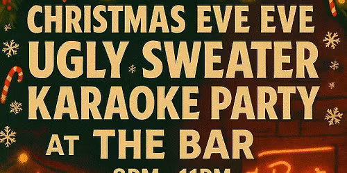 Christmas Eve EVE Ugly Sweater Karaoke Party at The Bar in Blue Springs!\ud83c\udf84