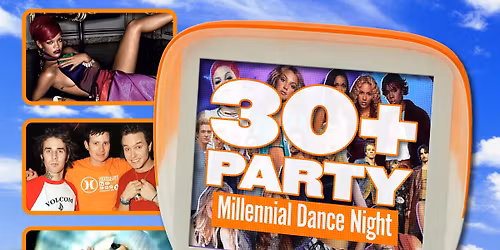 THE 30+ PARTY - Millennial Dance Night