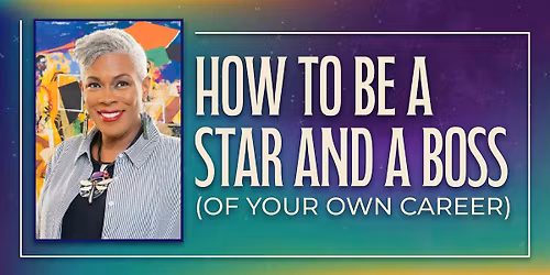 How to Be a Star and a Boss (of your own Career)