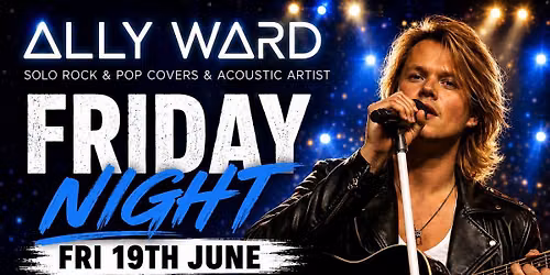 FRIDAY NIGHT LIVE - ALLY WARD