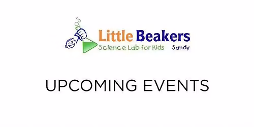 Upcoming Events @ Little Beakers Sandy