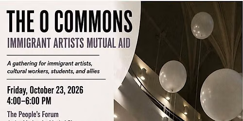 THE O COMMONS  IMMIGRANT ARTISTS MUTUAL AID
