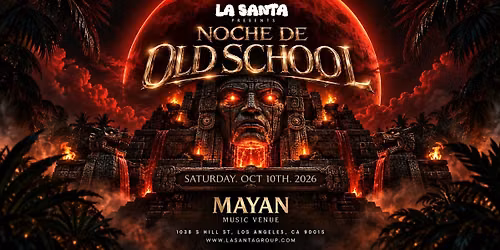 Noche De Old School: Los Cl\u00e1sicos Nunca Mueren \u2013 La Santa at The Mayan DTLA