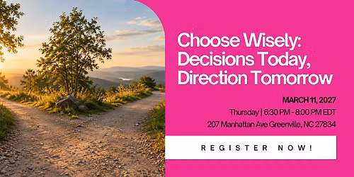 Choose Wisely: Decisions Today, Direction Tomorrow