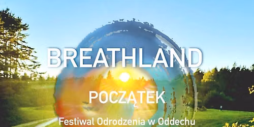 BREATHLAND 2026. POCZ\u0104TEK. FESTIWAL ODRODZENIA W ODDECHU