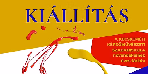 Kecskem\u00e9ti K\u00e9pz\u0151m\u0171v\u00e9szeti Szabadiskola n\u00f6vend\u00e9keinek \u00e9ves t\u00e1rlata - megnyit\u00f3