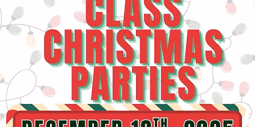 \ud83c\udf84 CLASS CHRISTMAS PARTIES! \ud83c\udf89