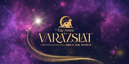 Egy csepp var\u00e1zslat \u2013 I. Fant\u00e1zia Hast\u00e1nc G\u00e1la