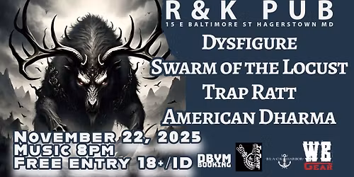 Dysfigure, Swarm of the Locust, Trap Ratt, & American Dharma @ R&K Pub