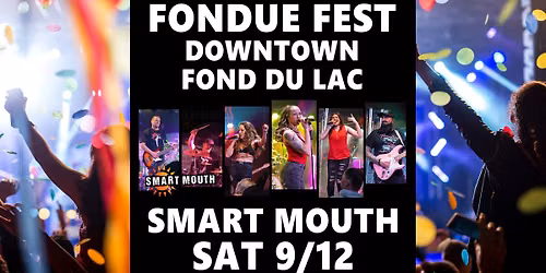 Smart Mouth at Fondue Fest Night Concert 7-10pm SAT 9\/12 Outside Fat Joe's W Division Downtown FDL