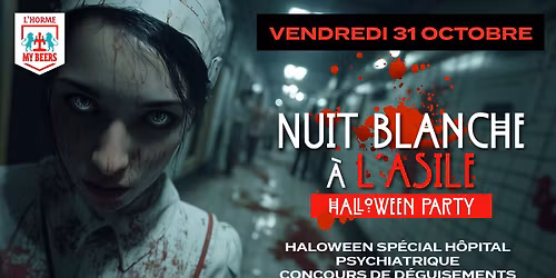 \ud83e\ude78\ud83e\udde0 HALLOWEEN \u2013 NUIT BLANCHE A\u0300 L\u2019ASILE - MY BEERS L'HORME