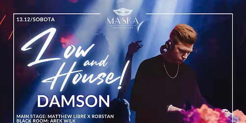 Low & House! Damson!