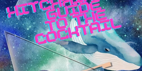 The Hitchhiker's Guide To The Cocktail 
