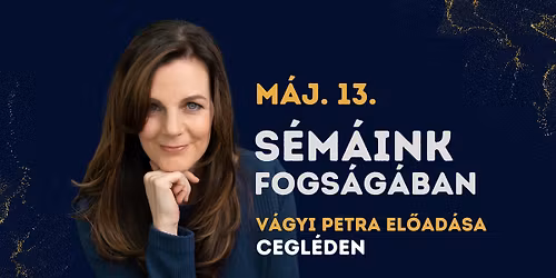 S\u00e9m\u00e1ink fogs\u00e1g\u00e1ban - V\u00c1GYI PETRA el\u0151ad\u00e1sa \/ CEGL\u00c9D